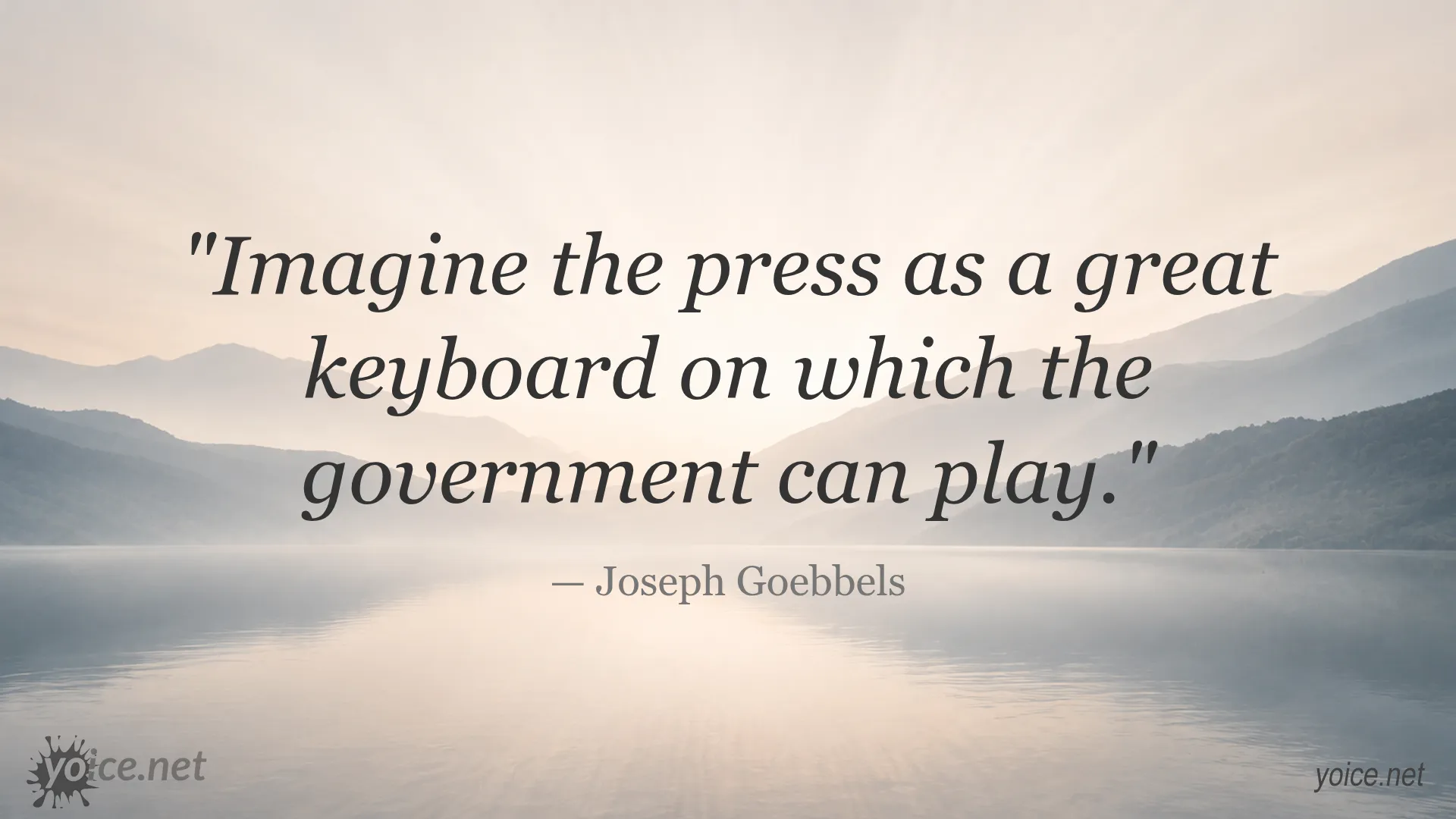 Quote by Joseph Goebbels about the press being a great keyboard for government control