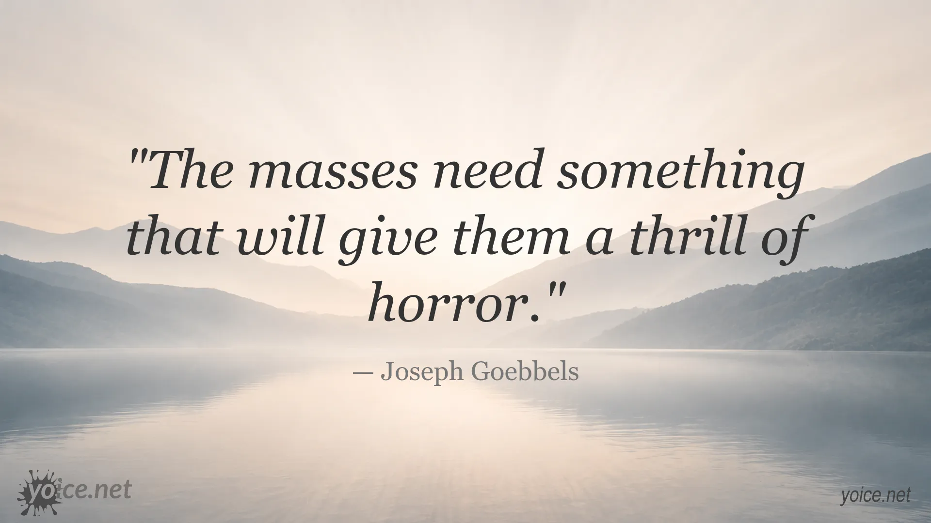 Joseph Goebbels quote about fear, horror, and mass manipulation