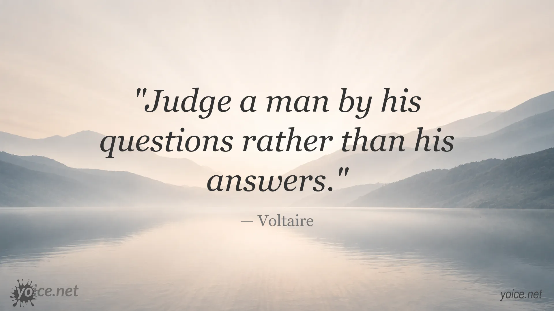 Judge a Man by His Questions quote image by Voltaire