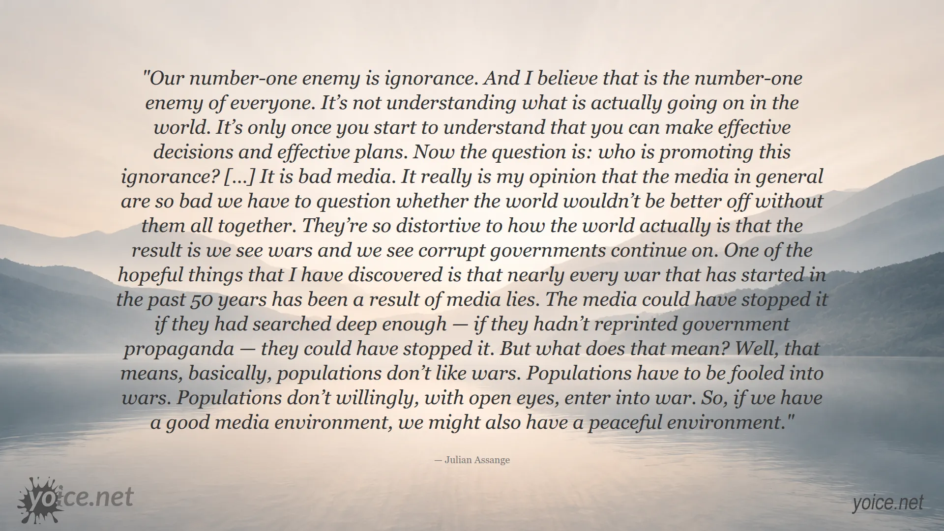 Quote by Julian Assange about ignorance fueled by bad media causing wars