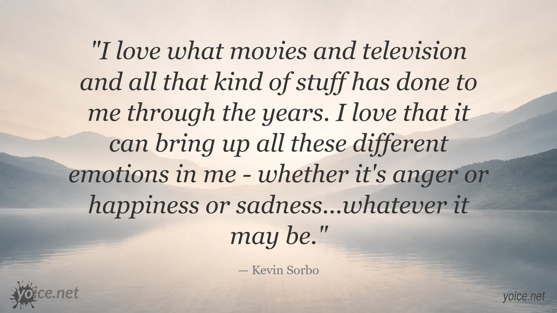Kevin Sorbo quote about the emotions inspired by movies and television