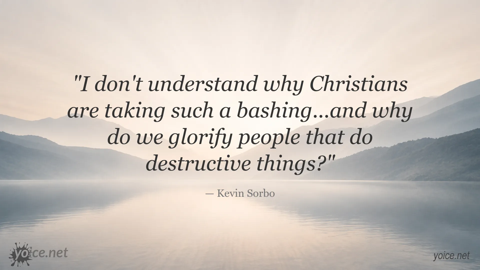 Kevin Sorbo quote about Christians and destructive behavior