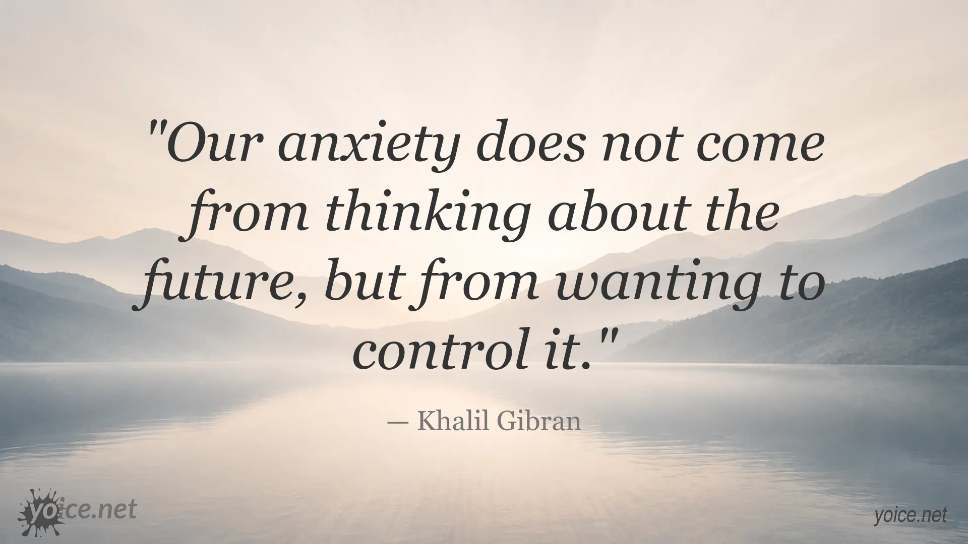 Khalil Gibran quote about anxiety and controlling the future