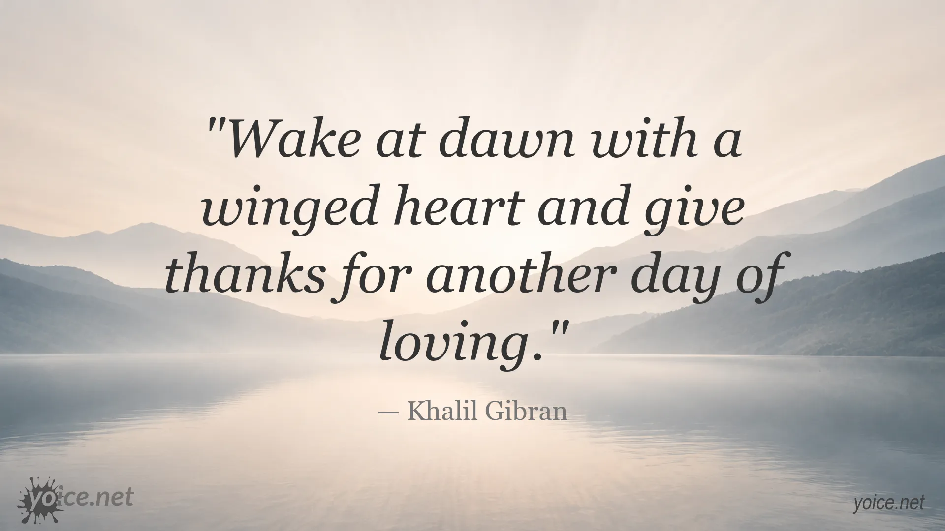 Khalil Gibran quote image about gratitude, love, and welcoming a new day at dawn