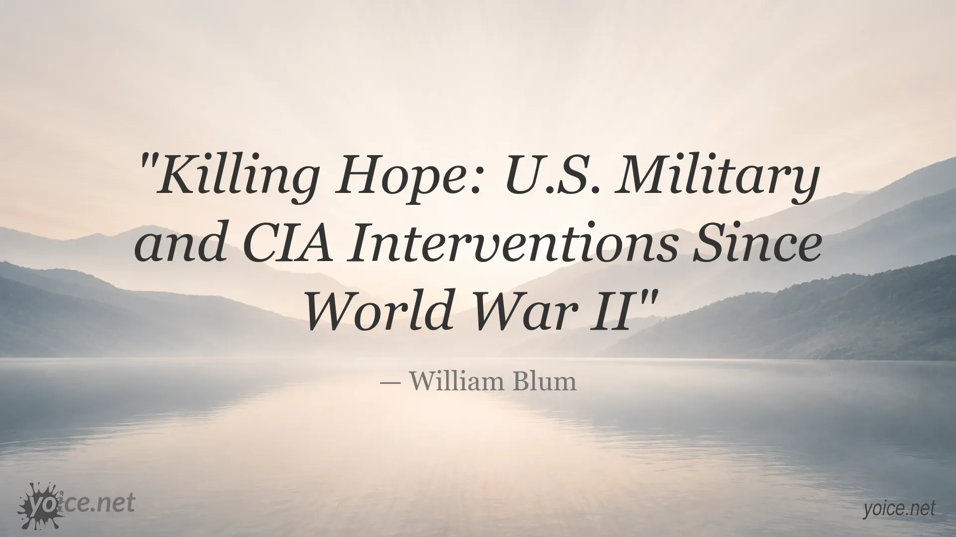 Quote image featuring William Blum's book Killing Hope: U.S. Military and CIA Interventions Since World War II