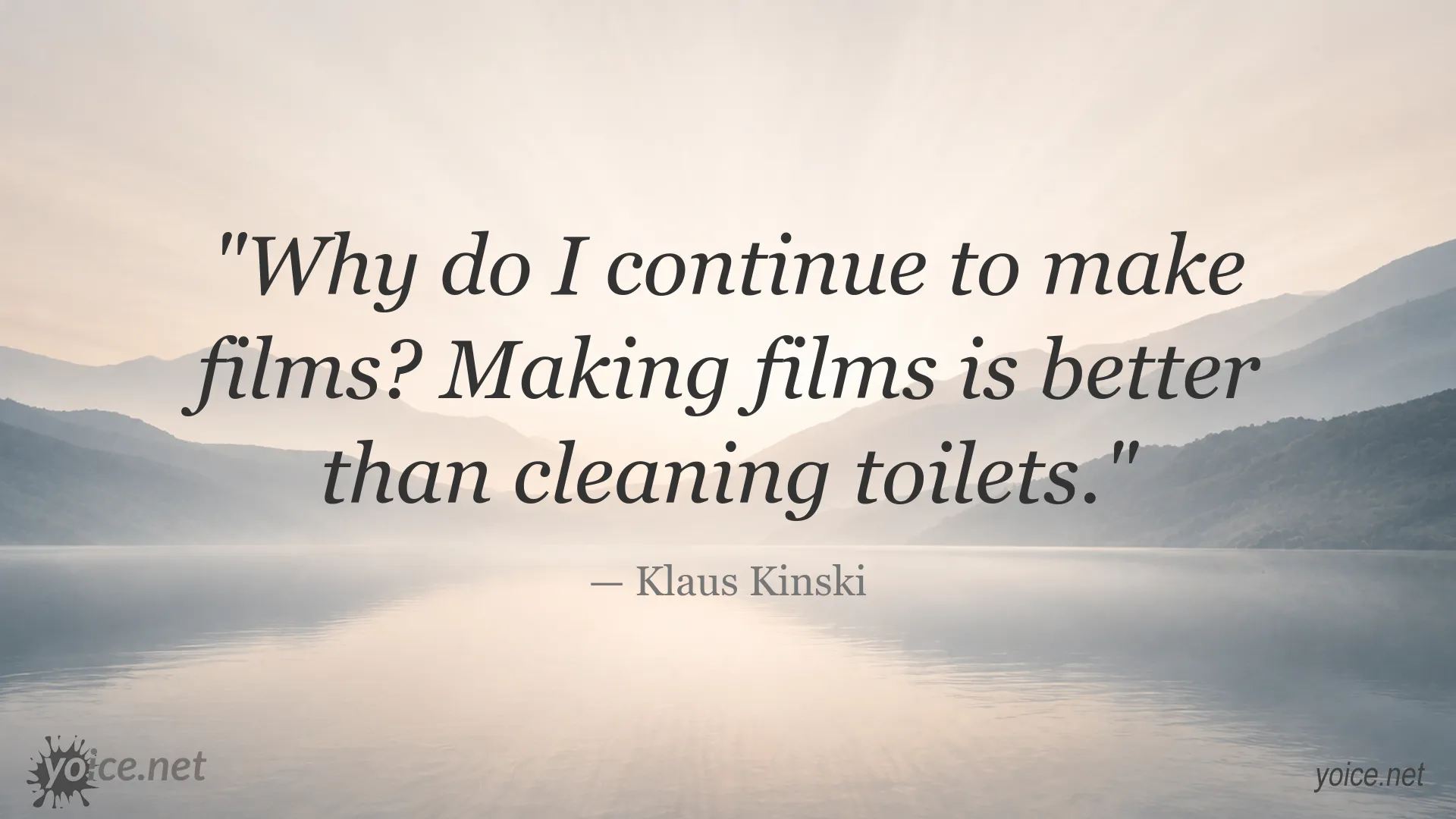 Klaus Kinski quote about making films and cleaning toilets