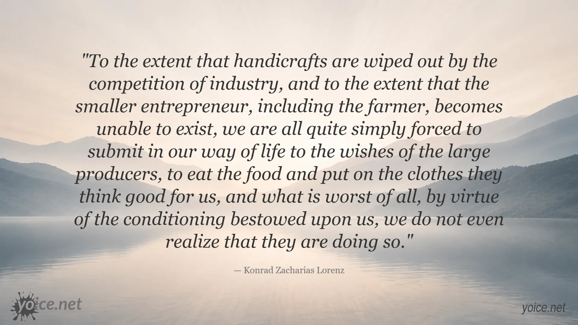 Quote by Konrad Zacharias Lorenz about the impact of industry on handicrafts and lifestyle