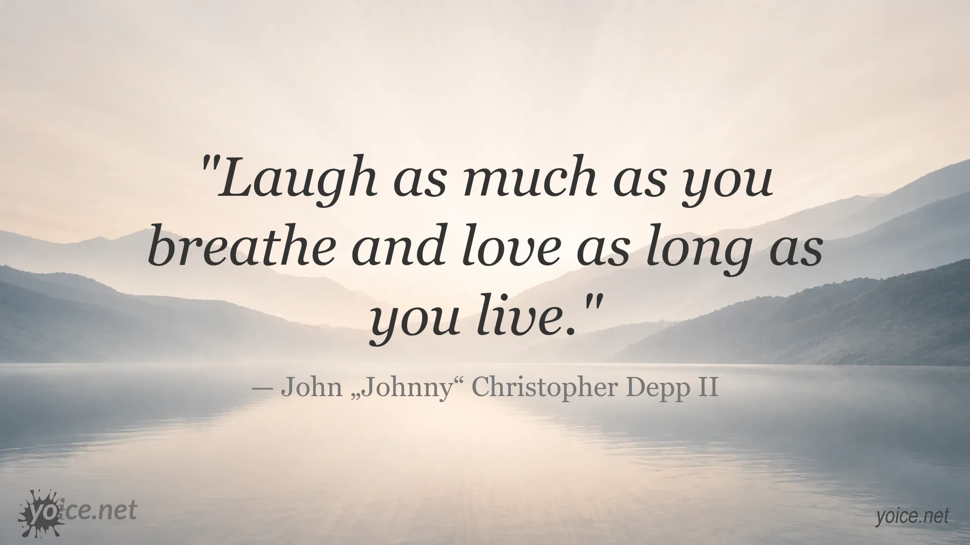 Inspirational quote by John „Johnny“ Christopher Depp II about laughing and loving.