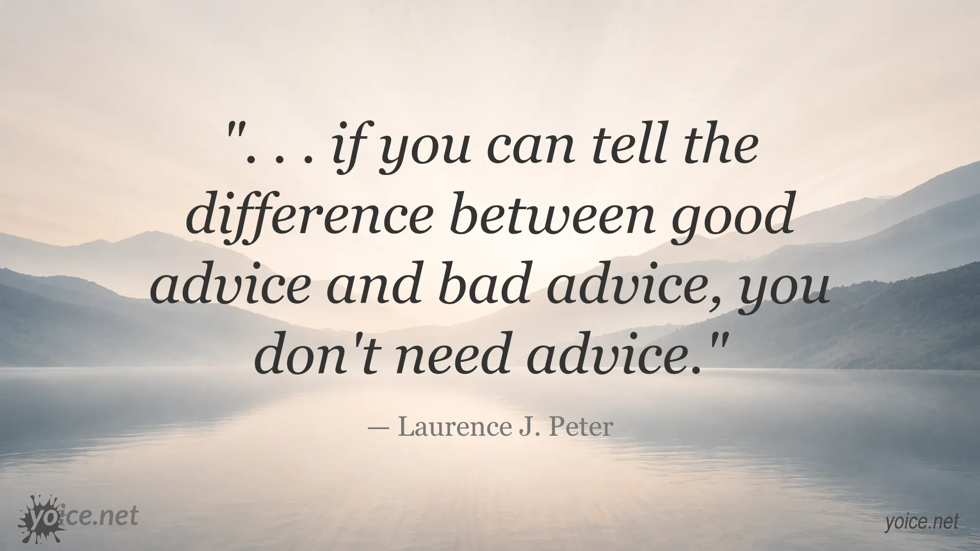 Quote by Laurence J. Peter about telling good advice from bad advice