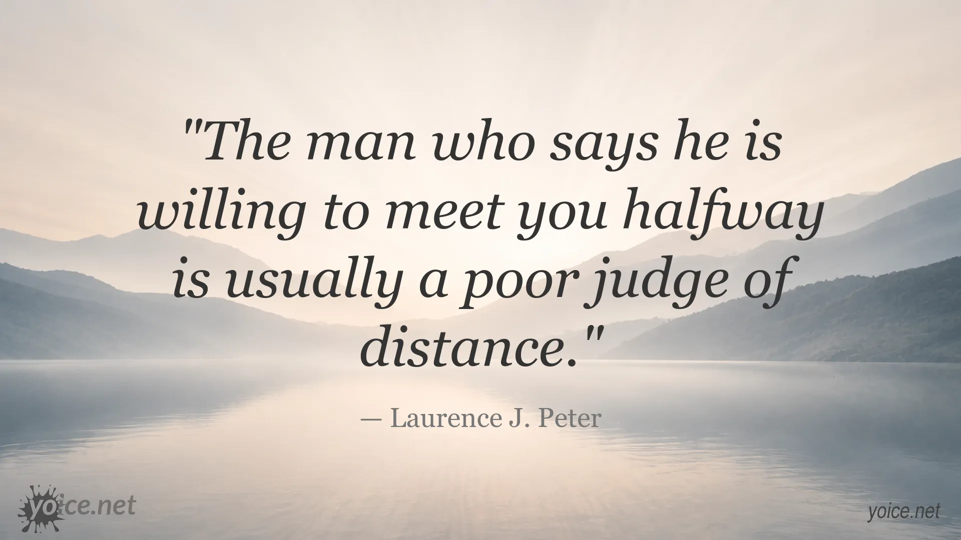 Quote by Laurence J. Peter about meeting halfway and judging distance
