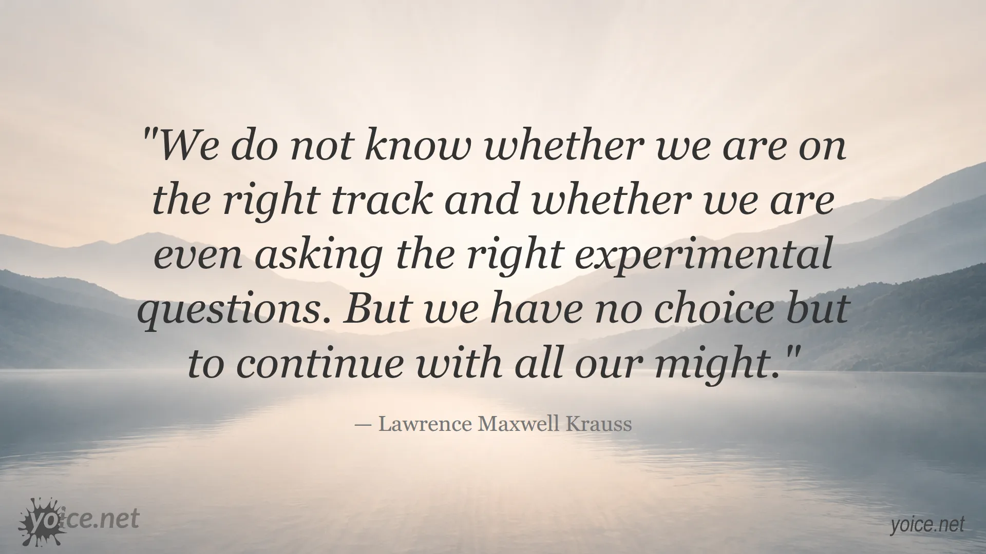 Inspirational quote by Lawrence Maxwell Krauss about continuing exploration and asking experimental questions