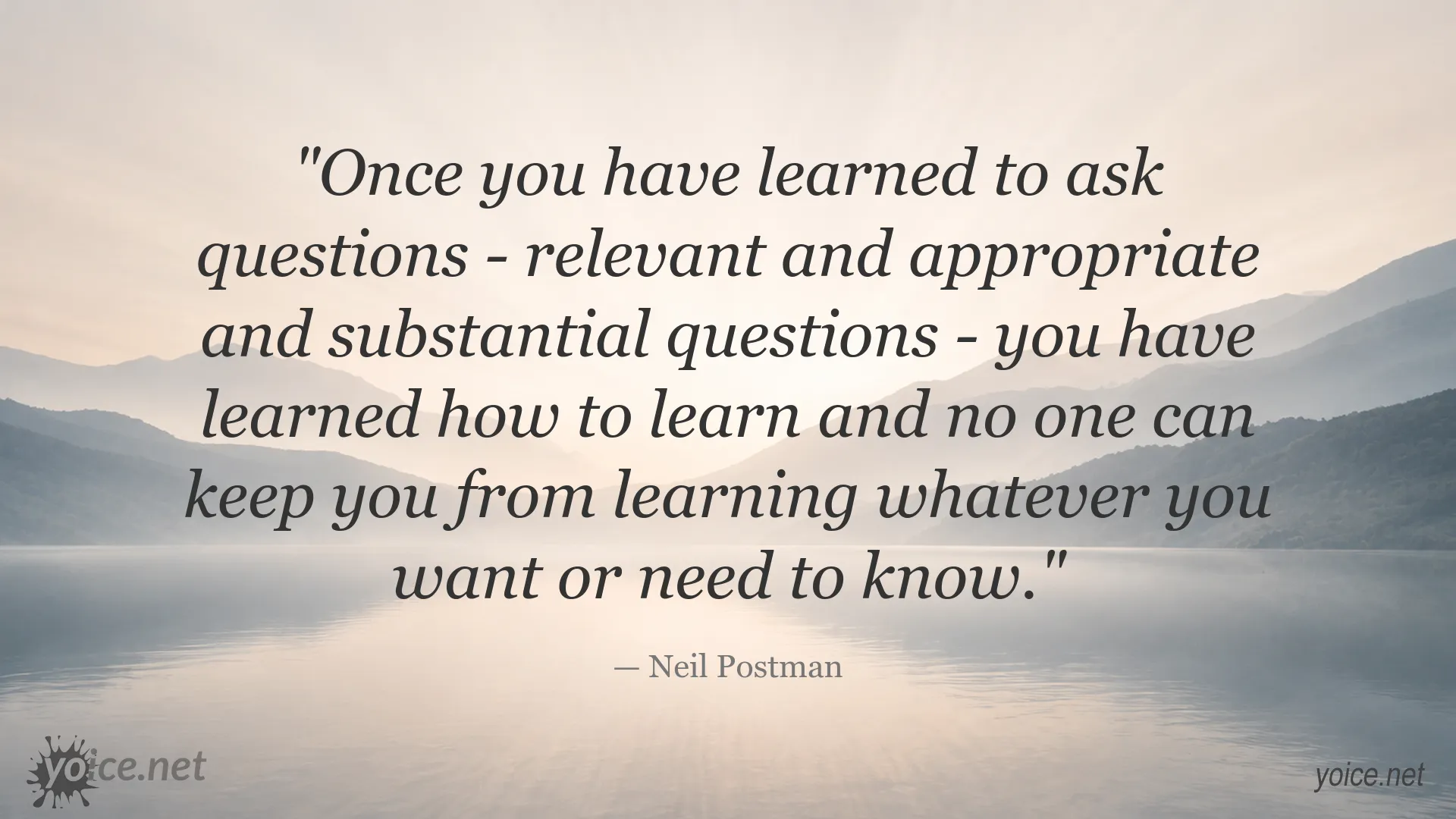 Neil Postman quote about learning through asking relevant and substantial questions