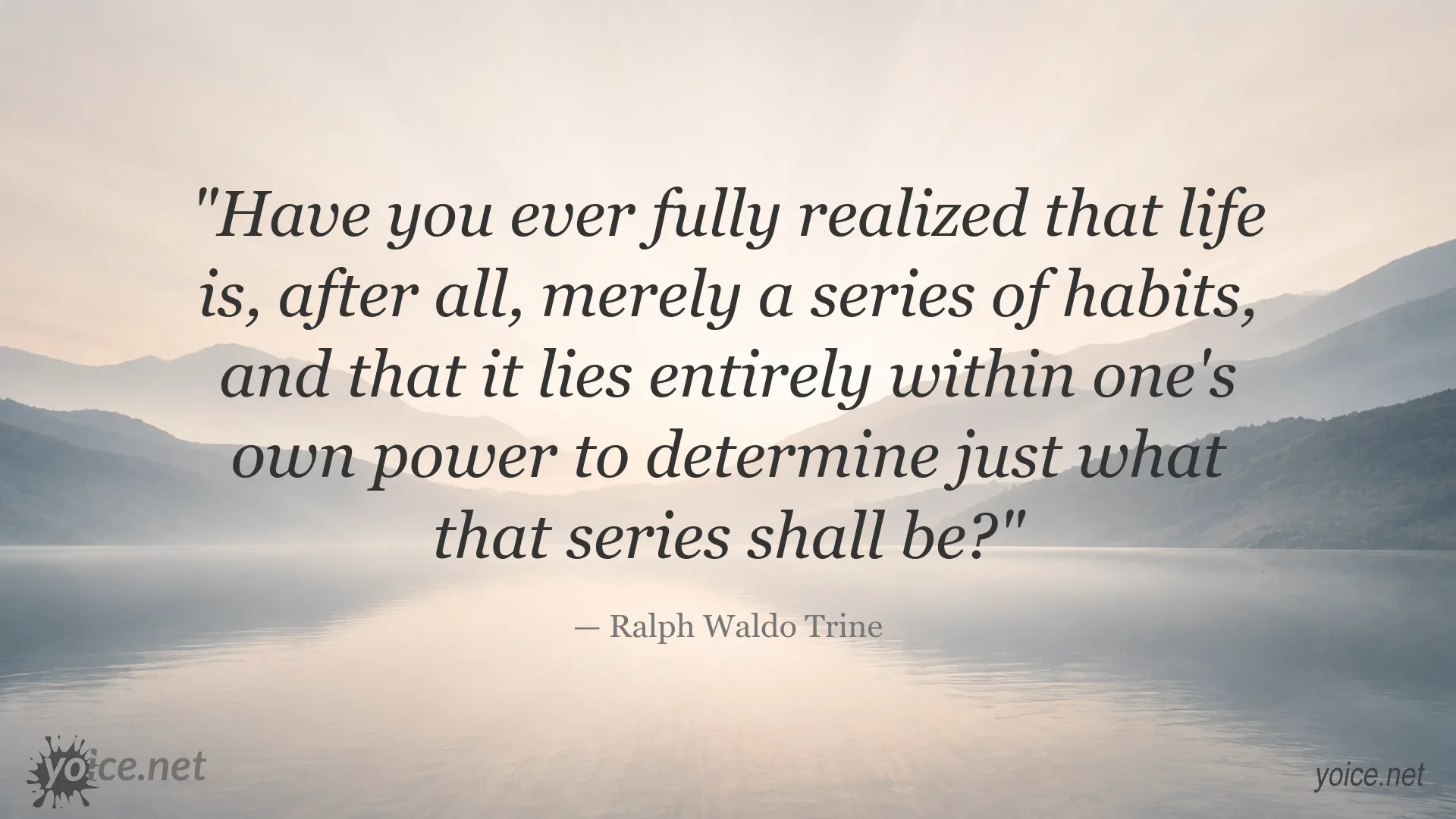 Inspirational quote image about life as a series of habits by Ralph Waldo Trine