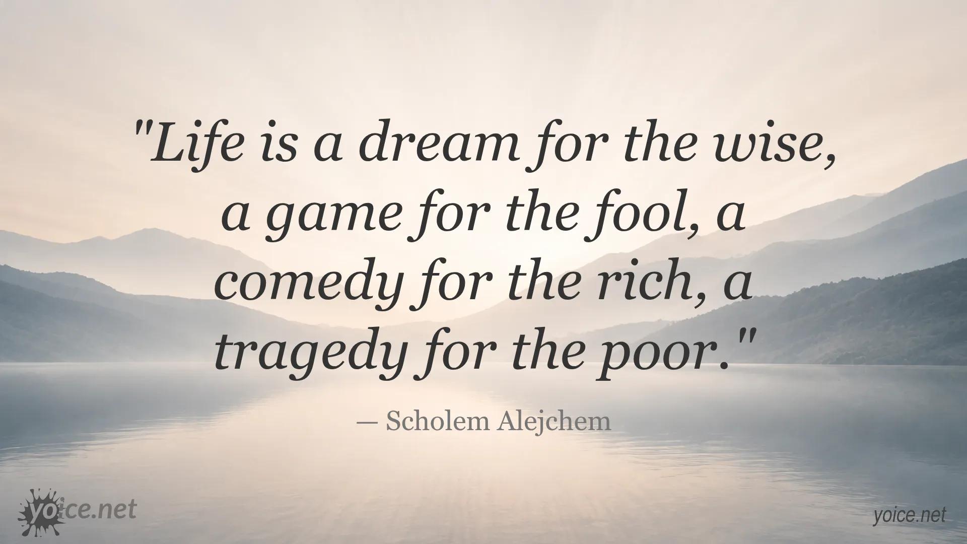 Inspirational quote about life by Scholem Alejchem