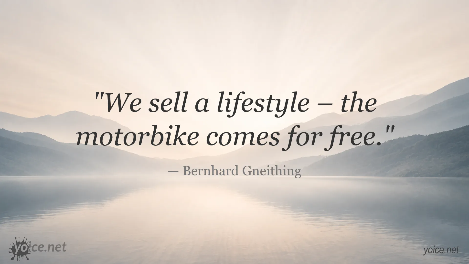 Quote about selling a lifestyle by Bernhard Gneithing from Harley-Davidson