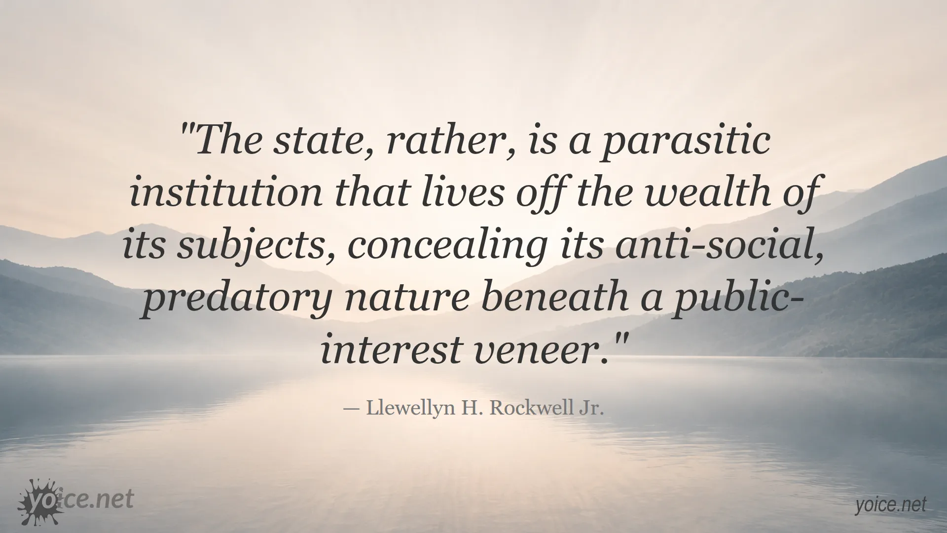 Quote by Llewellyn H. Rockwell Jr. about the state being a parasitic institution living off the wealth of its subjects