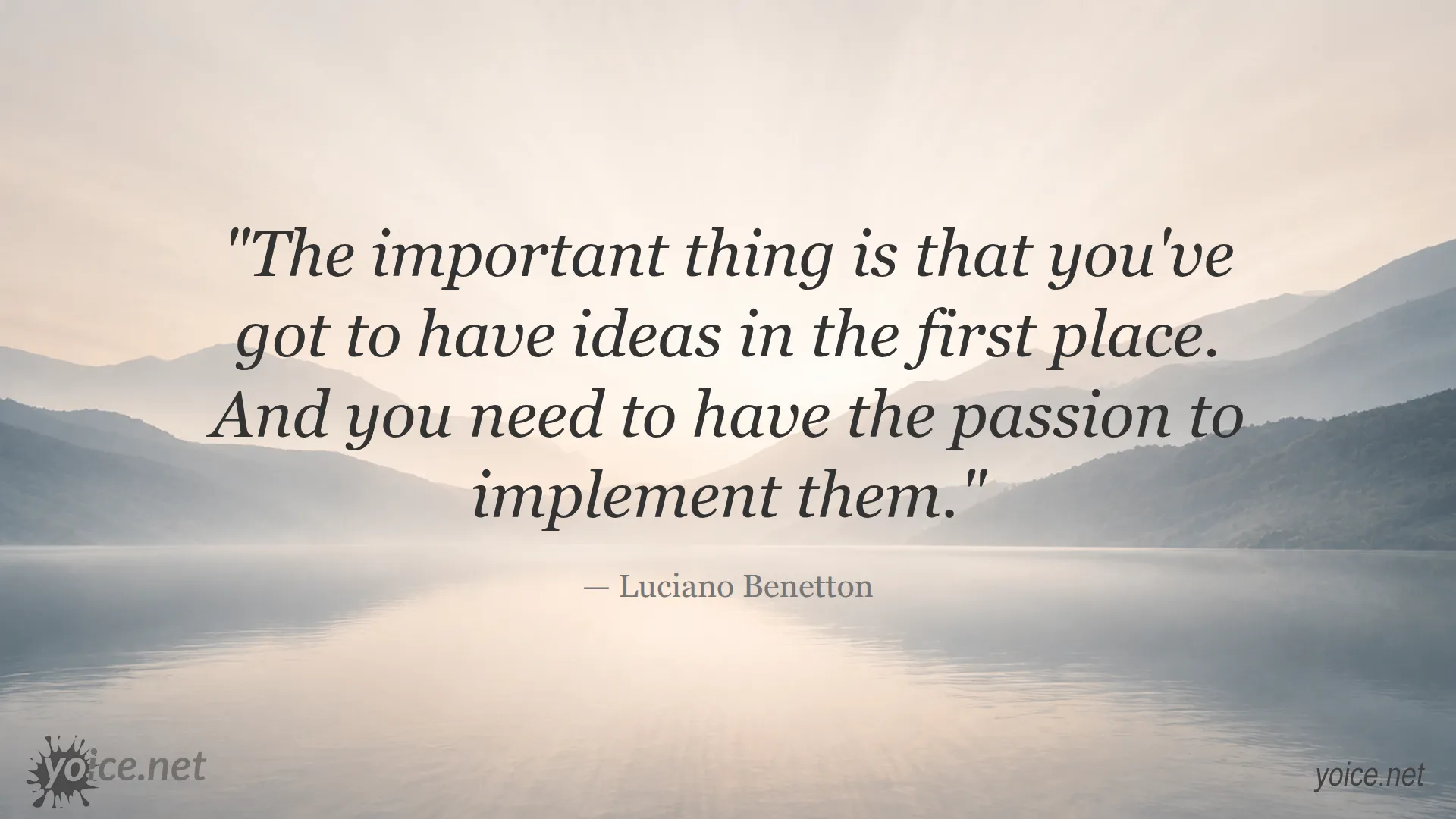 Inspirational quote by Luciano Benetton about the importance of having ideas and passion to implement them