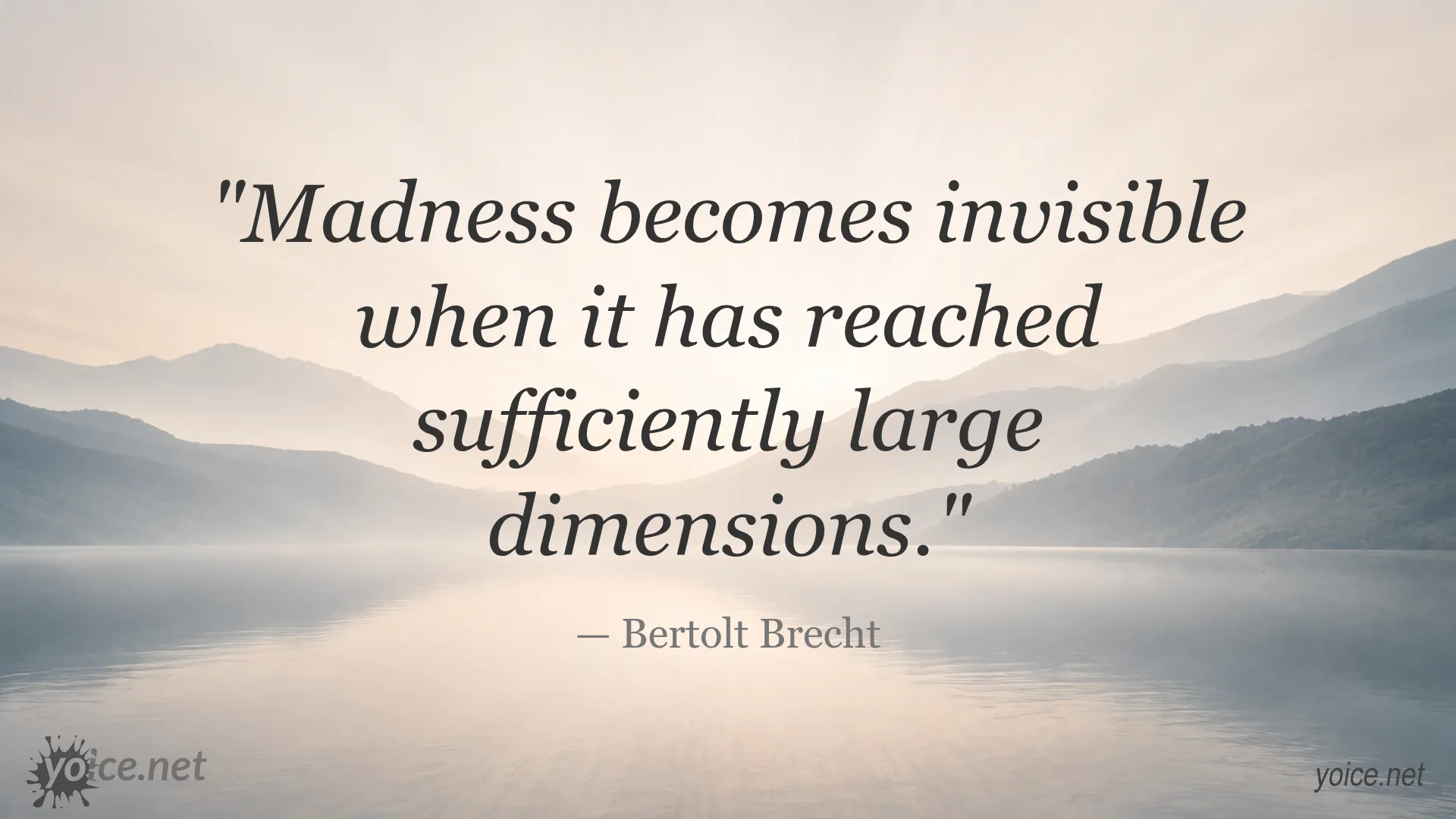 Quote about madness becoming invisible by Bertolt Brecht