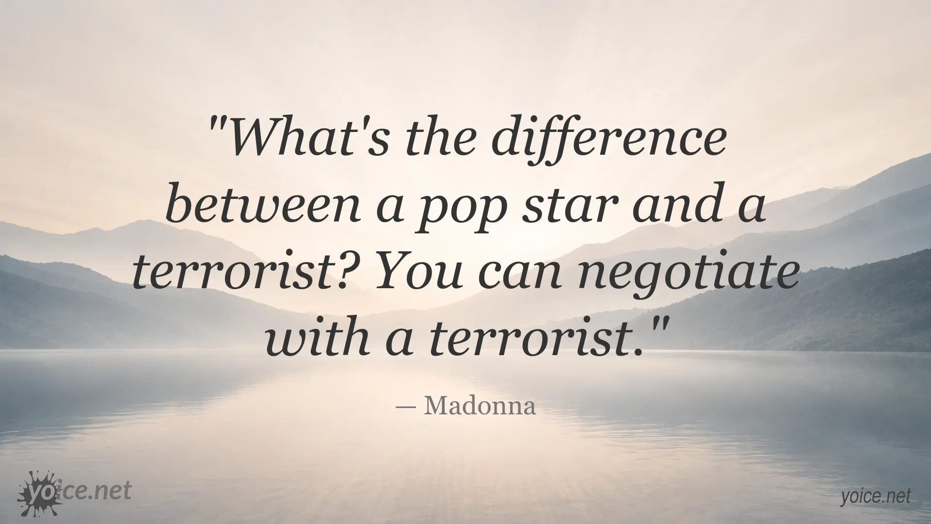Quote by Madonna about negotiating with terrorists compared to pop stars