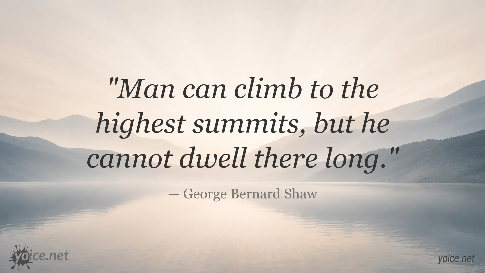 Inspirational quote by George Bernard Shaw about climbing to the highest summits
