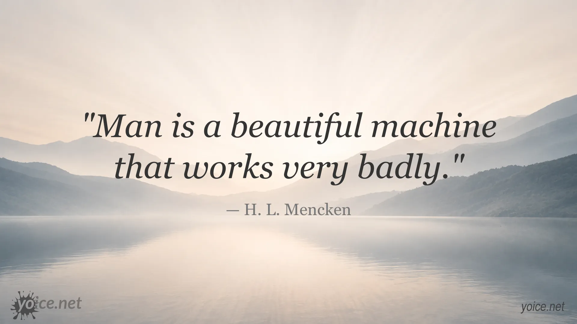 H. L. Mencken quote about man as a beautiful machine