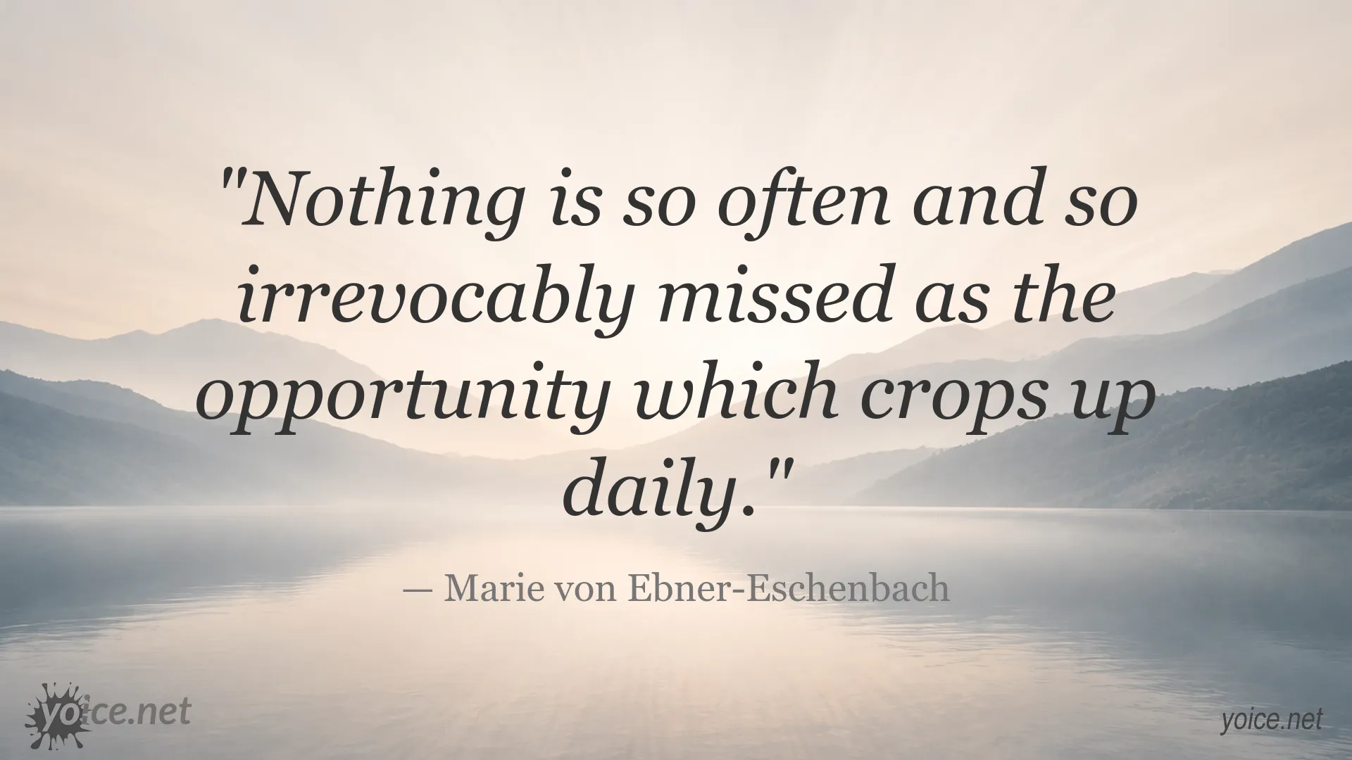 Inspirational quote image about recognizing daily opportunities by Marie von Ebner-Eschenbach