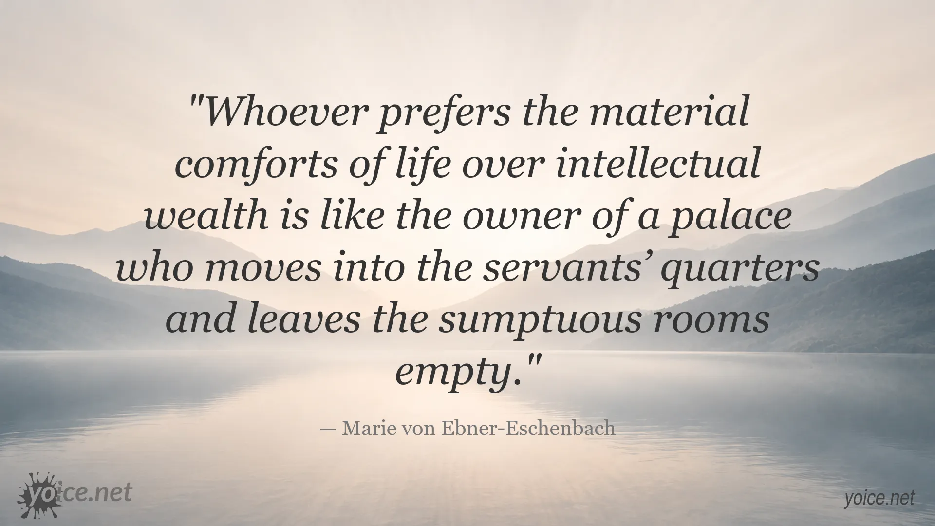 Marie von Ebner-Eschenbach quote about intellectual wealth and material comforts