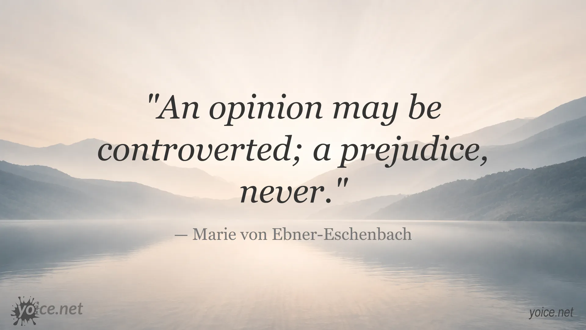 Inspirational quote image by Marie von Ebner-Eschenbach about opinions and prejudice