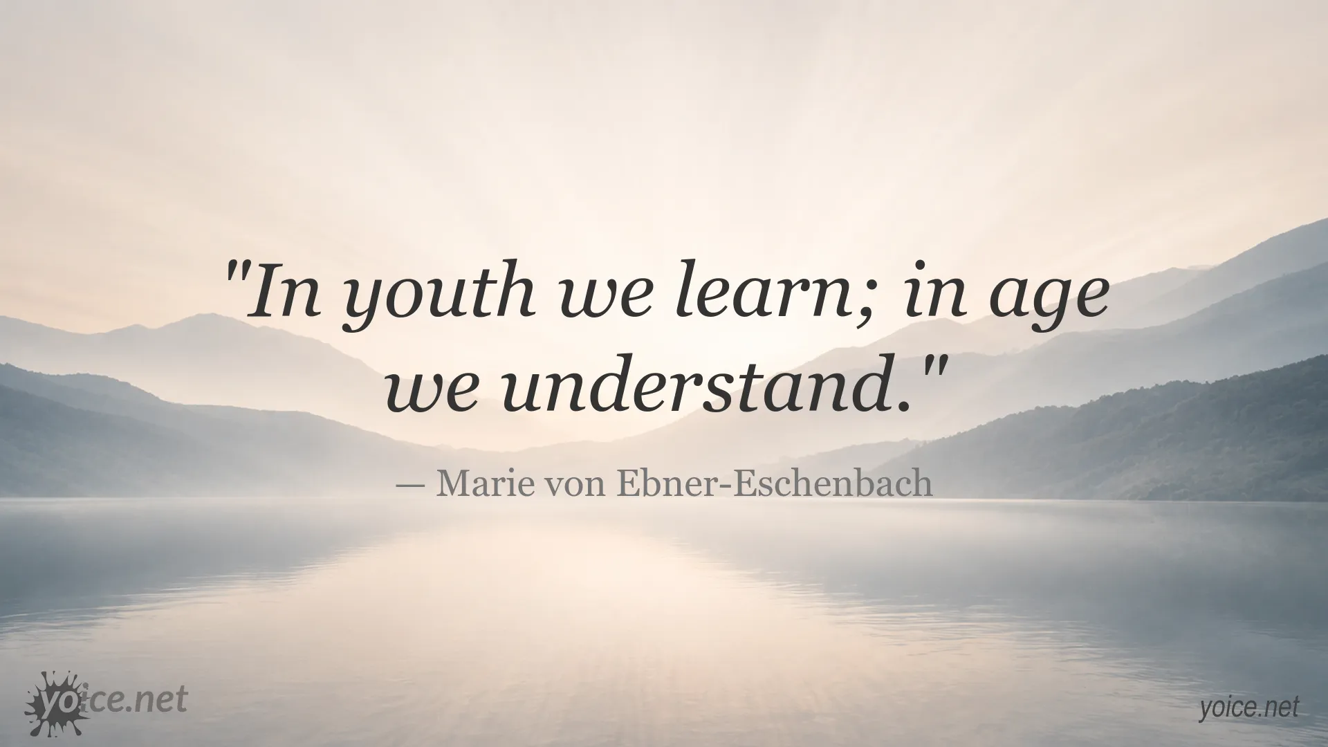 Inspirational quote image by Marie von Ebner-Eschenbach about learning and understanding with age