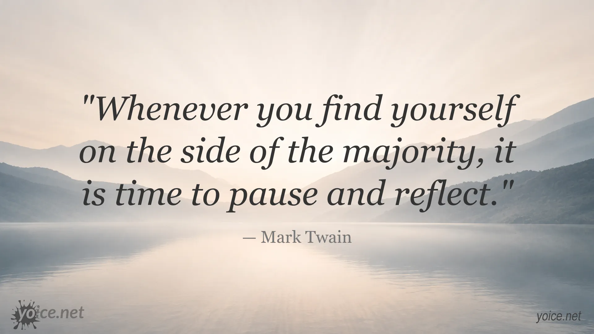 Inspirational Mark Twain quote about pausing and reflecting when following the majority