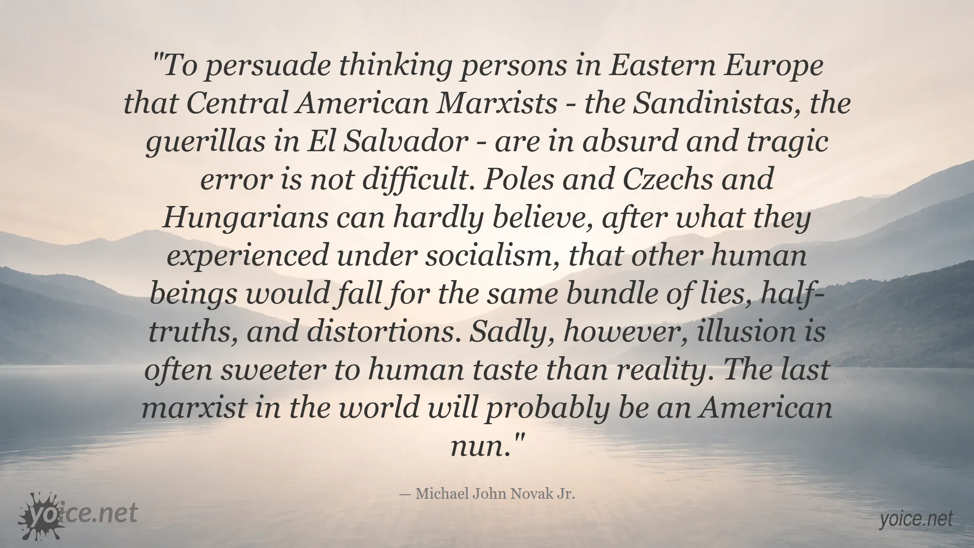 Quote by Michael John Novak Jr on Marxism and illusion in Central America and Eastern Europe