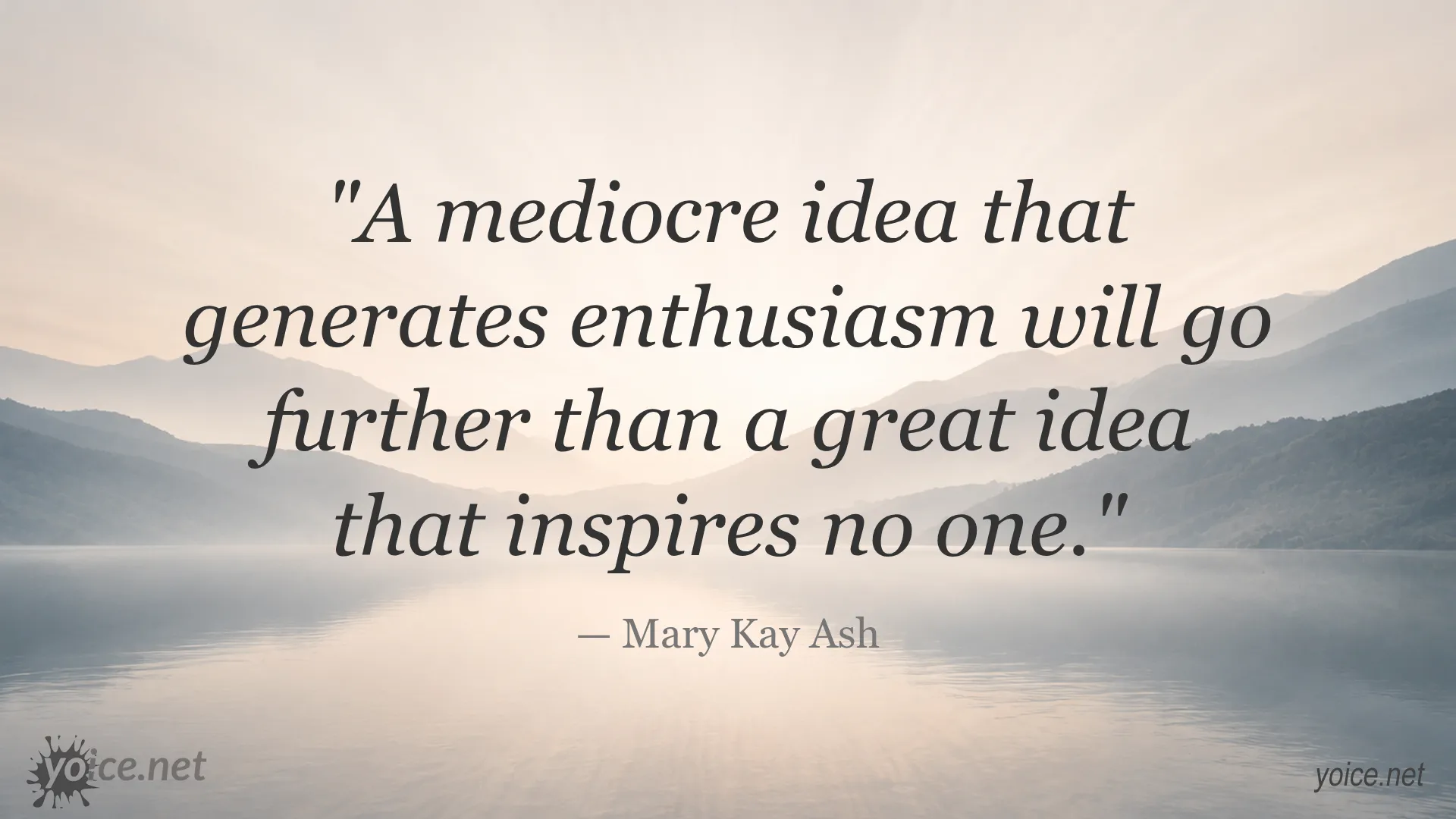 Quote by Mary Kay Ash about enthusiasm and ideas