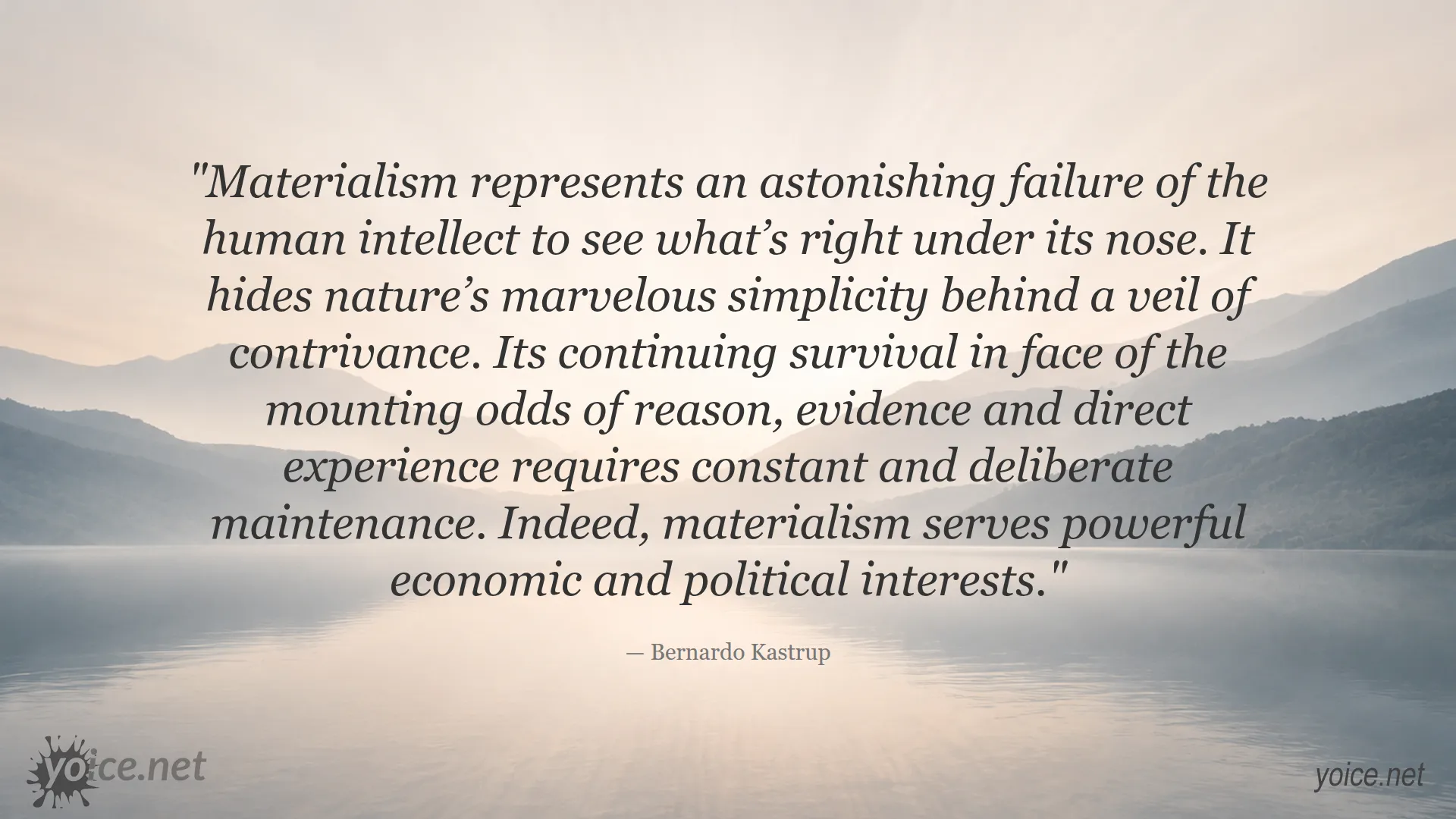 Quote on materialism by Bernardo Kastrup about the failure of human intellect and nature's simplicity