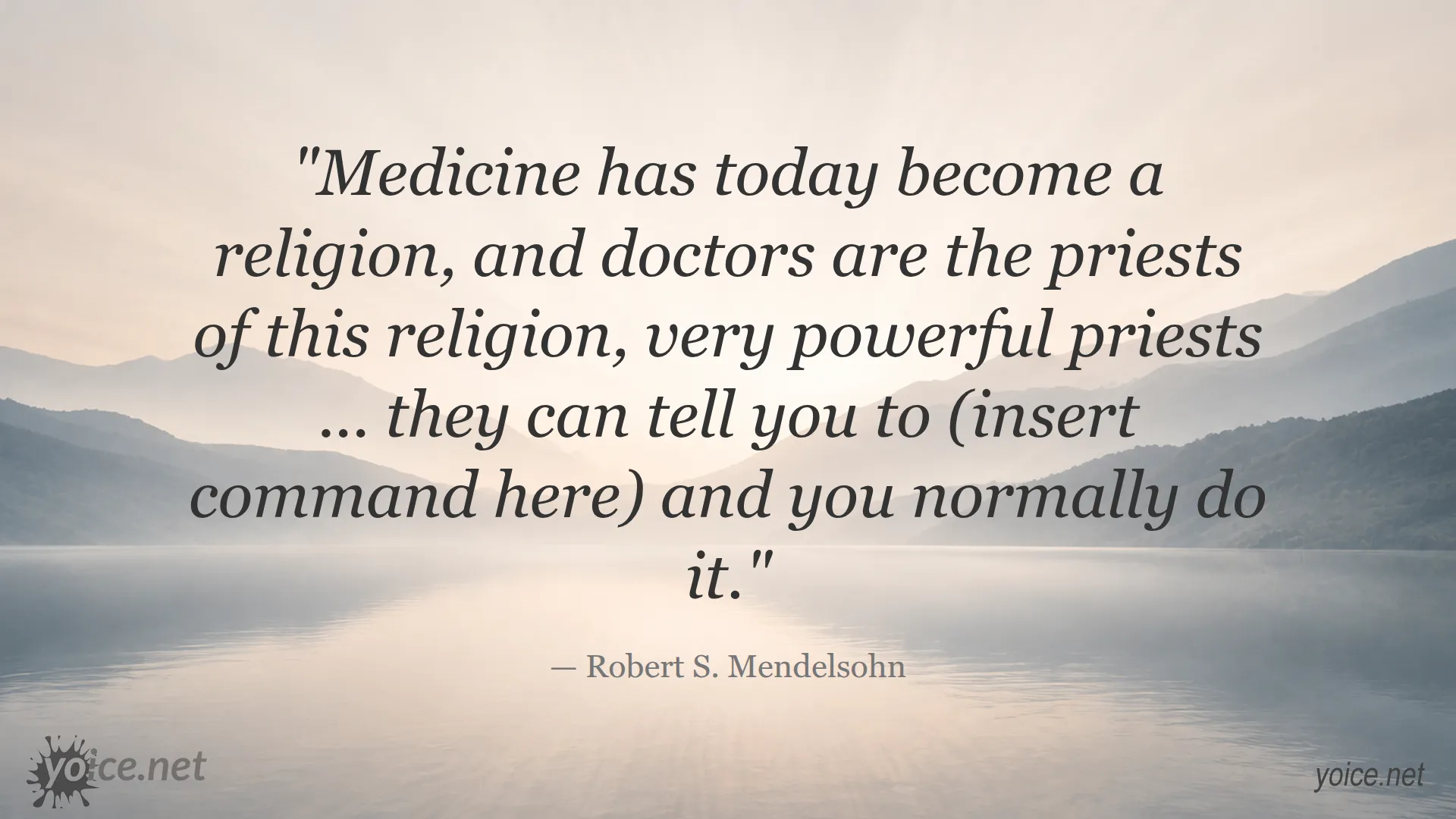Quote by Robert S. Mendelsohn about medicine as a religion and doctors as powerful priests