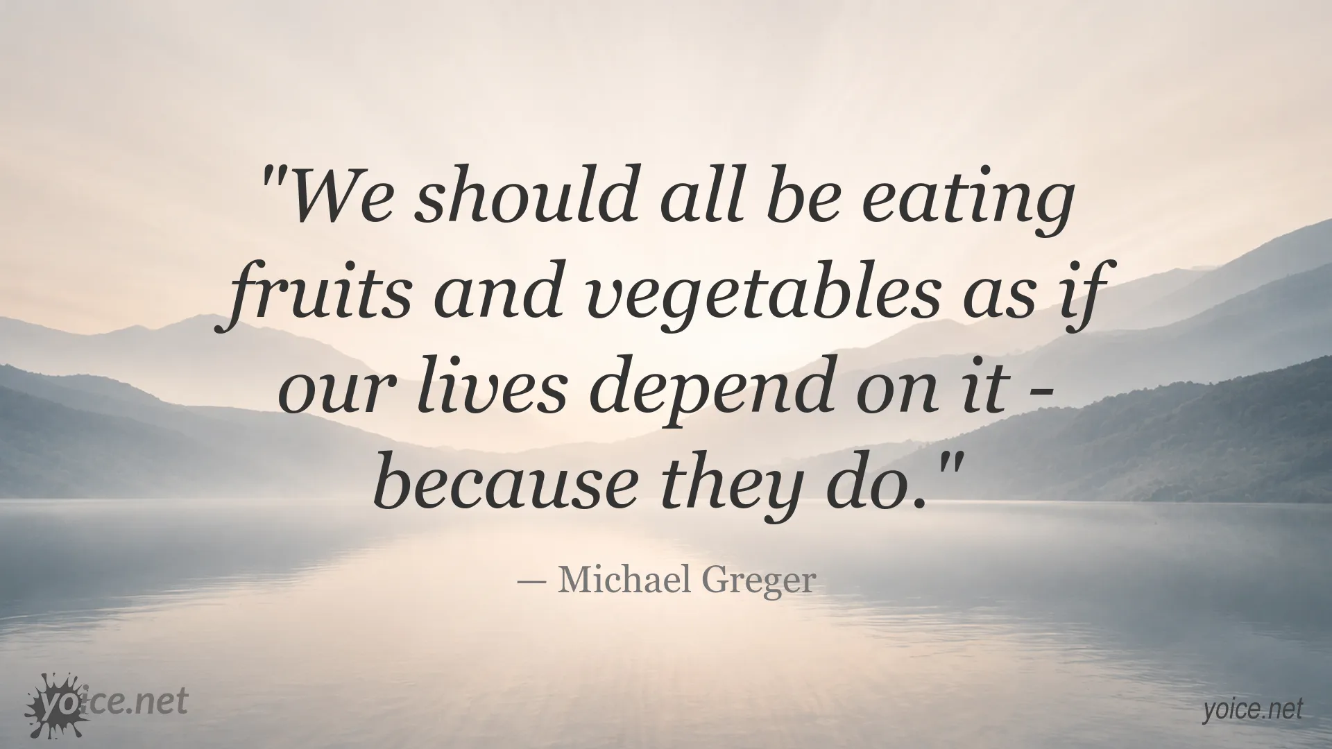 Michael Greger quote about eating fruits and vegetables for better health