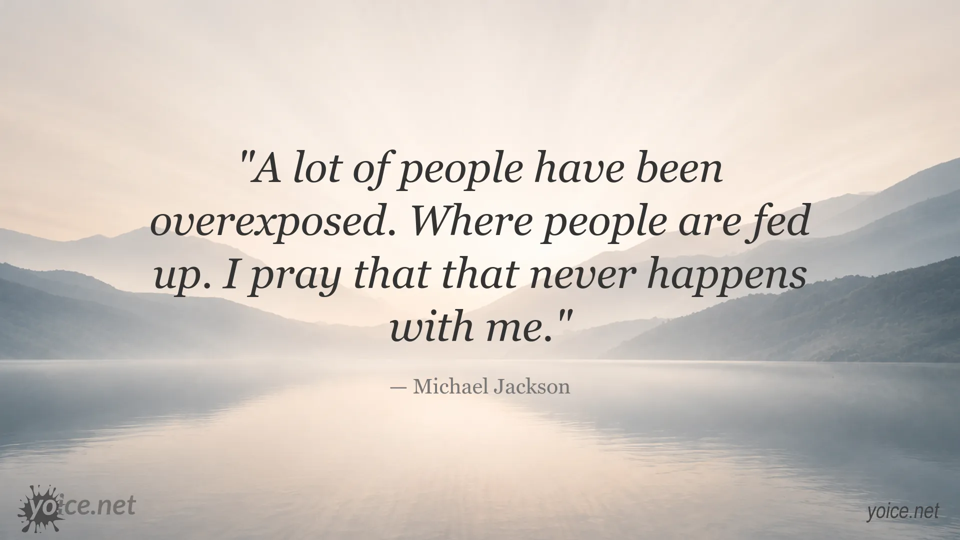 Michael Jackson quote about overexposure and people becoming fed up