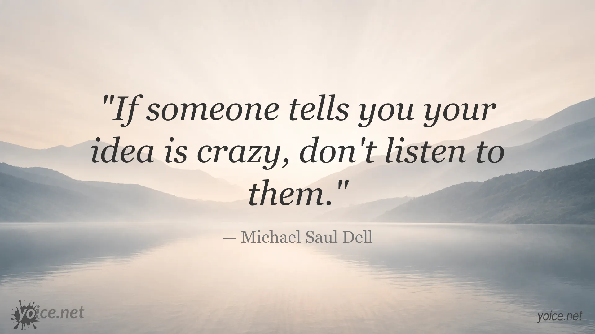 Inspirational quote by Michael Saul Dell about ignoring when someone calls your idea crazy