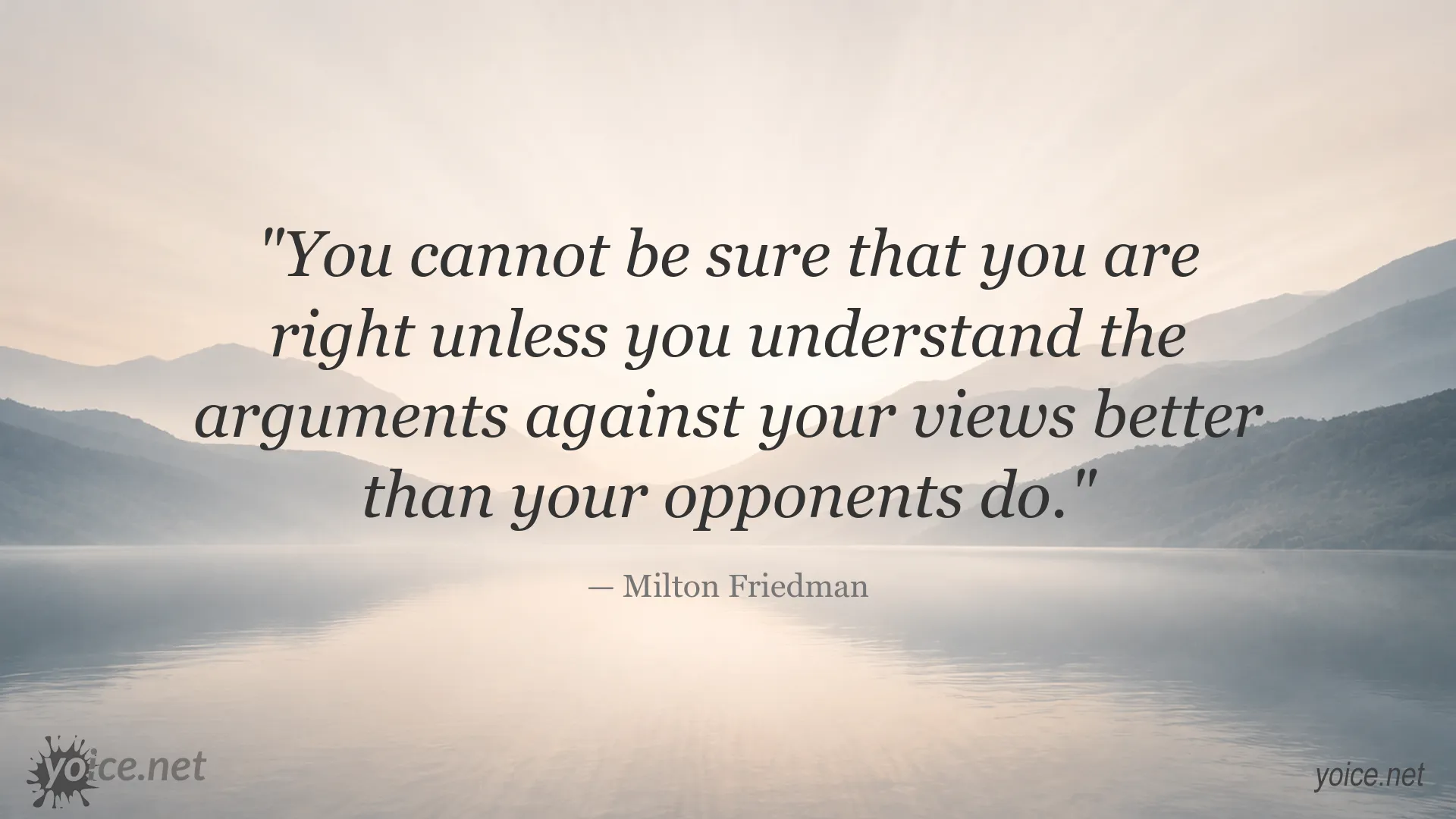 Milton Friedman quote about critical thinking and understanding opposing arguments