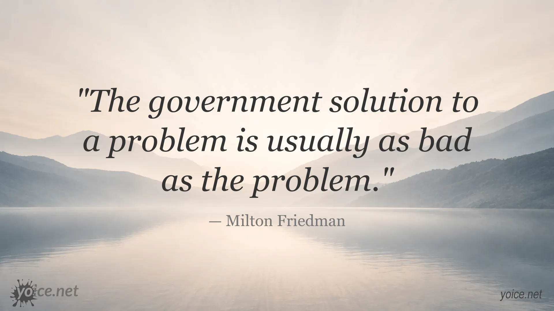 Milton Friedman quote about government solutions and their consequences