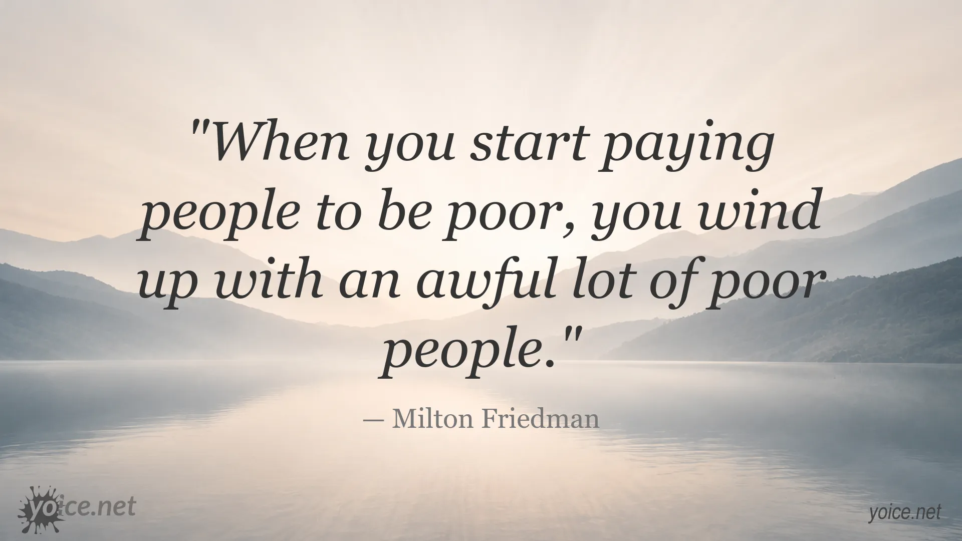 Milton Friedman quote graphic about the unintended effects of paying people to remain poor