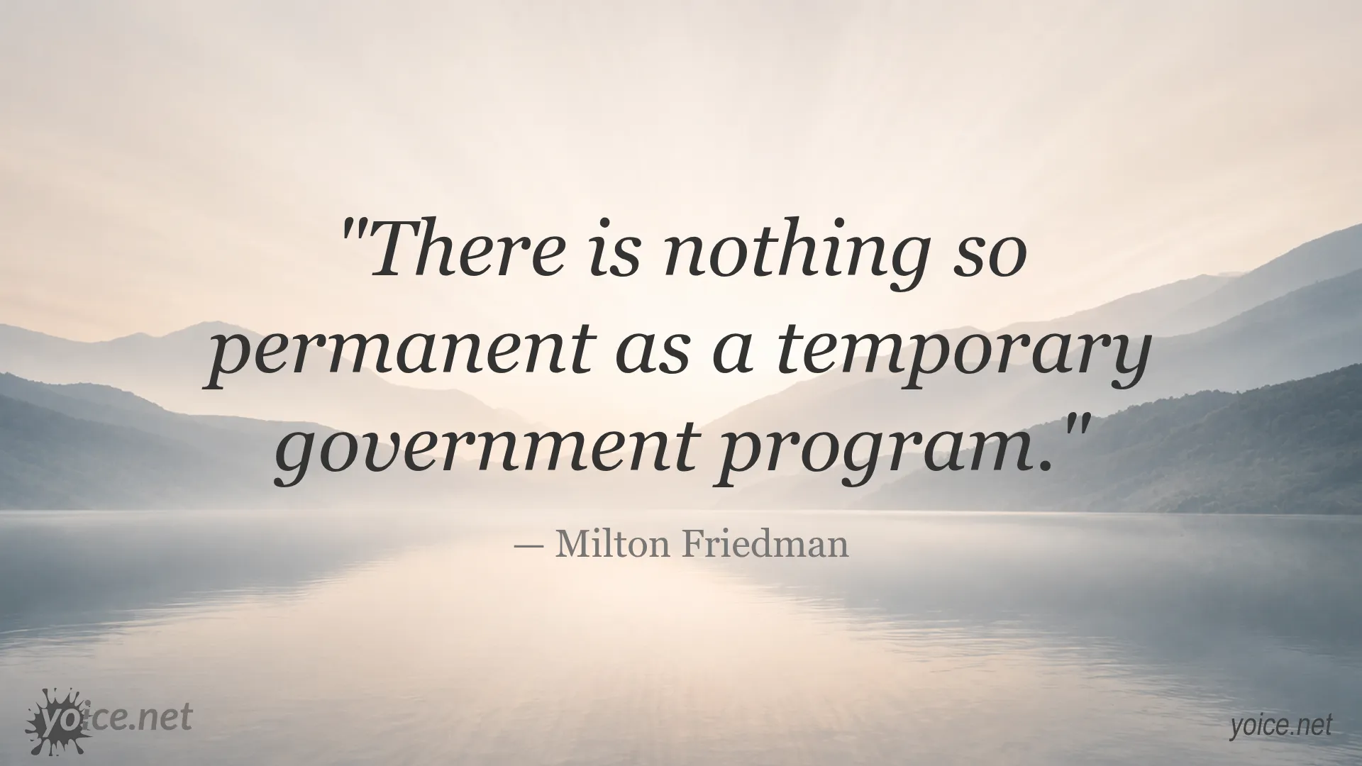 Quote by Milton Friedman about the permanence of temporary government programs
