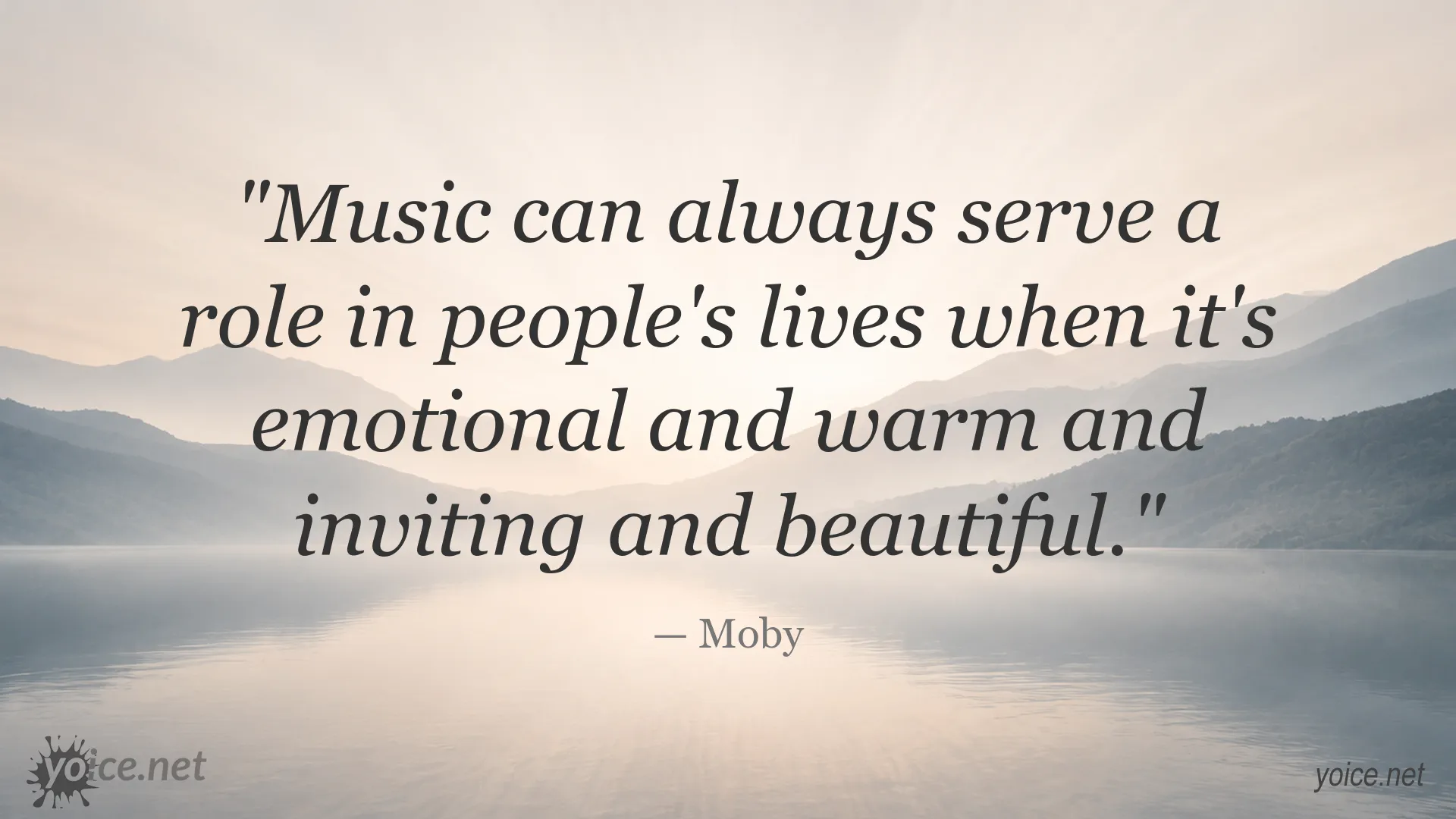 Moby quote about music serving an emotional, warm, inviting, and beautiful role in people's lives