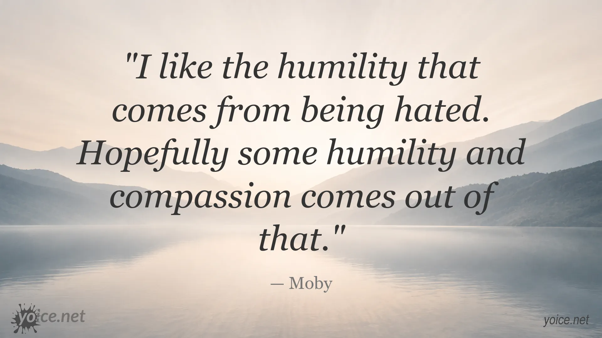 Moby quote about humility and compassion