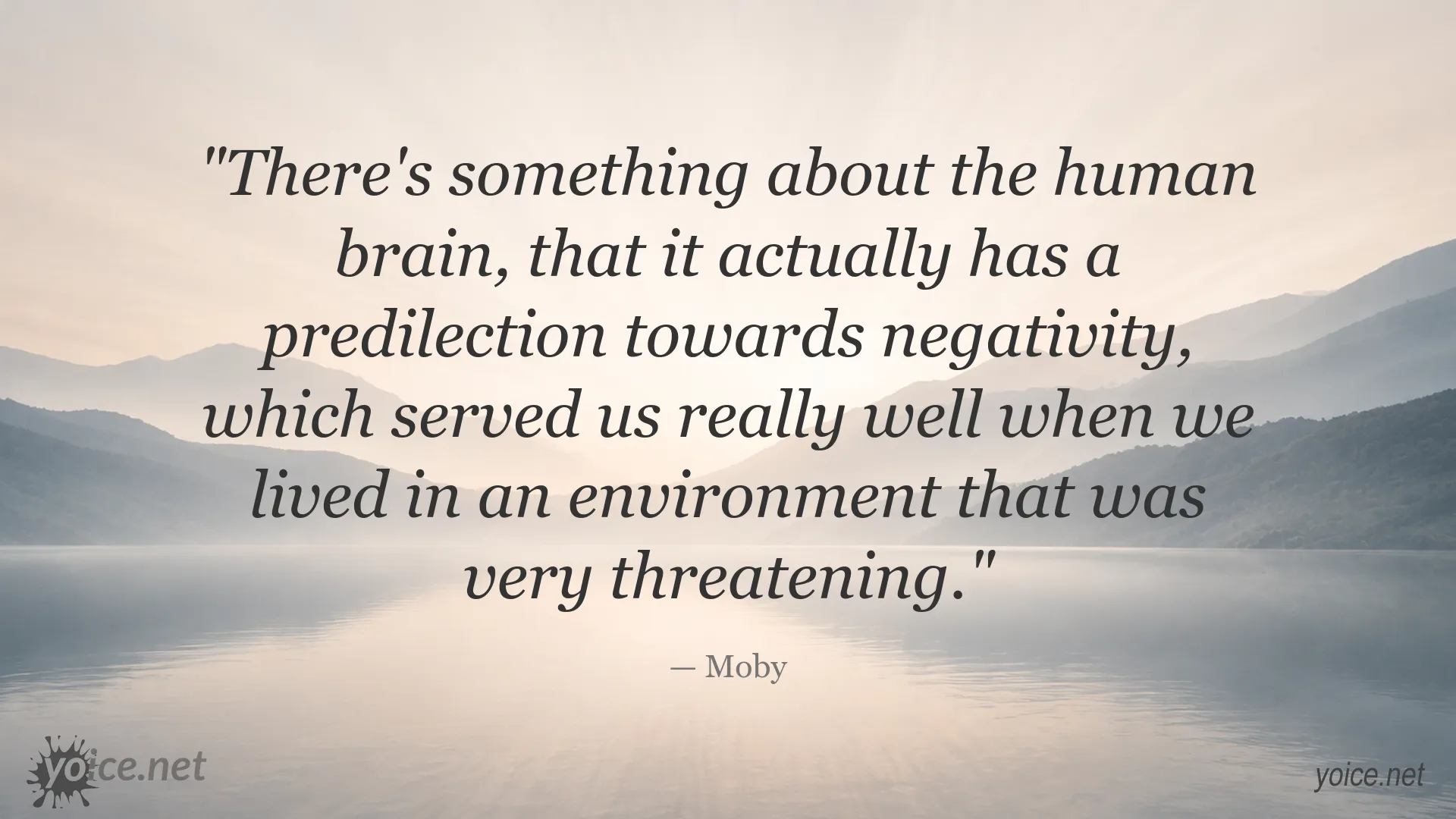 Inspirational Moby quote about negativity and the human brain