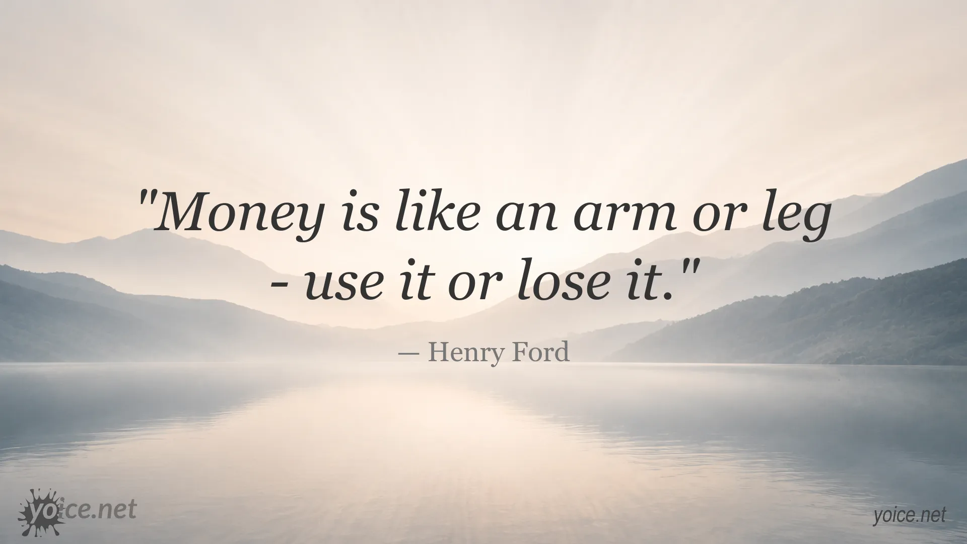 Money is like an arm or leg - use it or lose it. Quote by Henry Ford