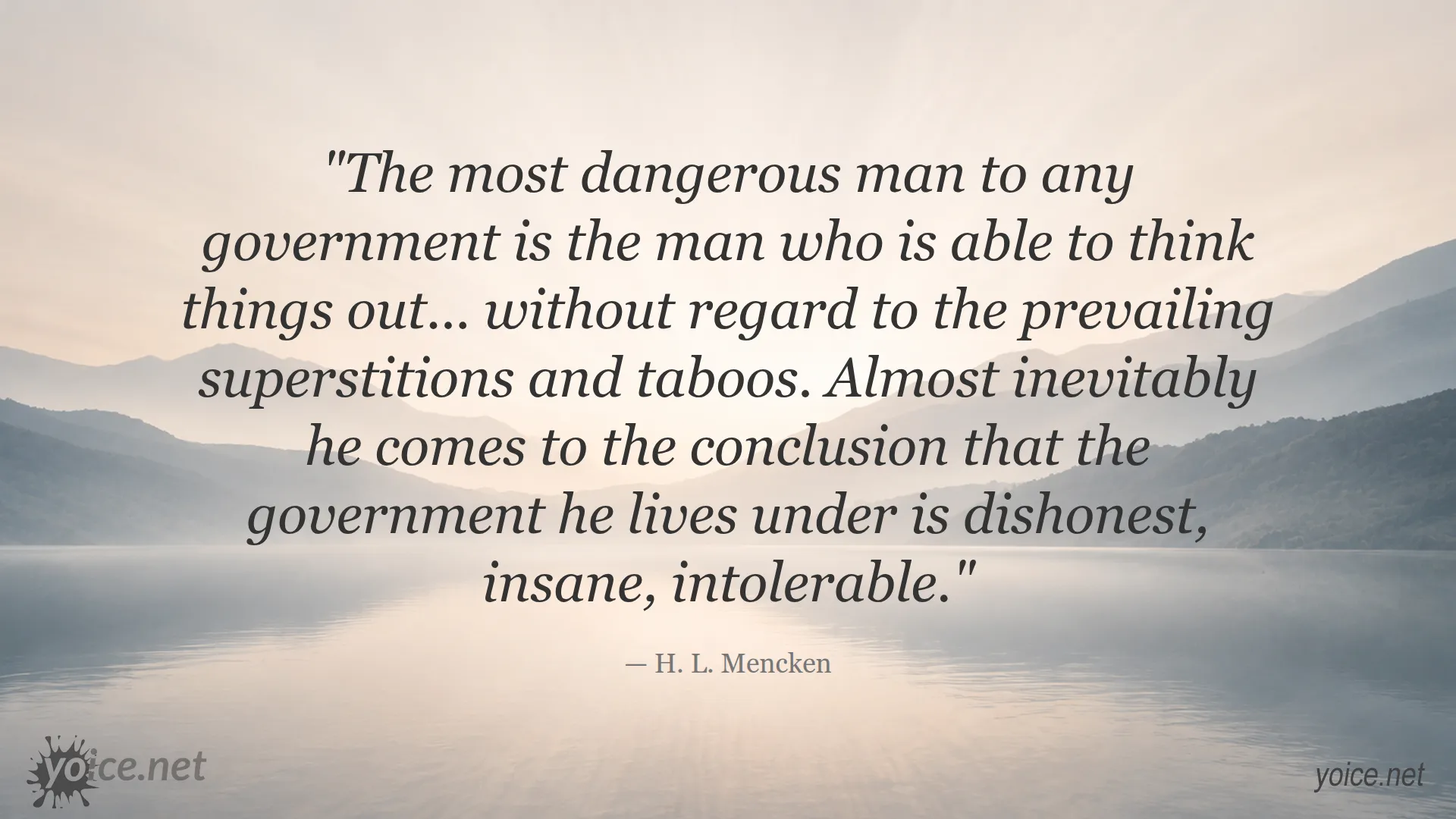 H. L. Mencken quote about the most dangerous man to any government