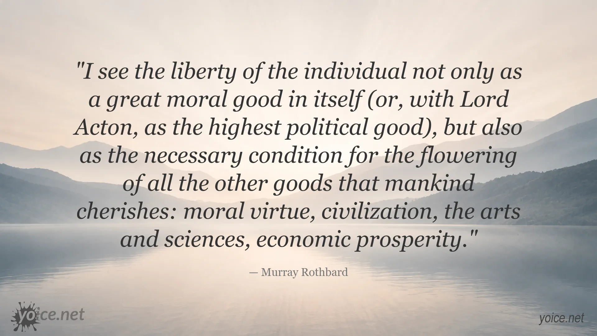 Murray Rothbard quote about individual liberty as the foundation for moral virtue, civilization, arts, science, and prosperity