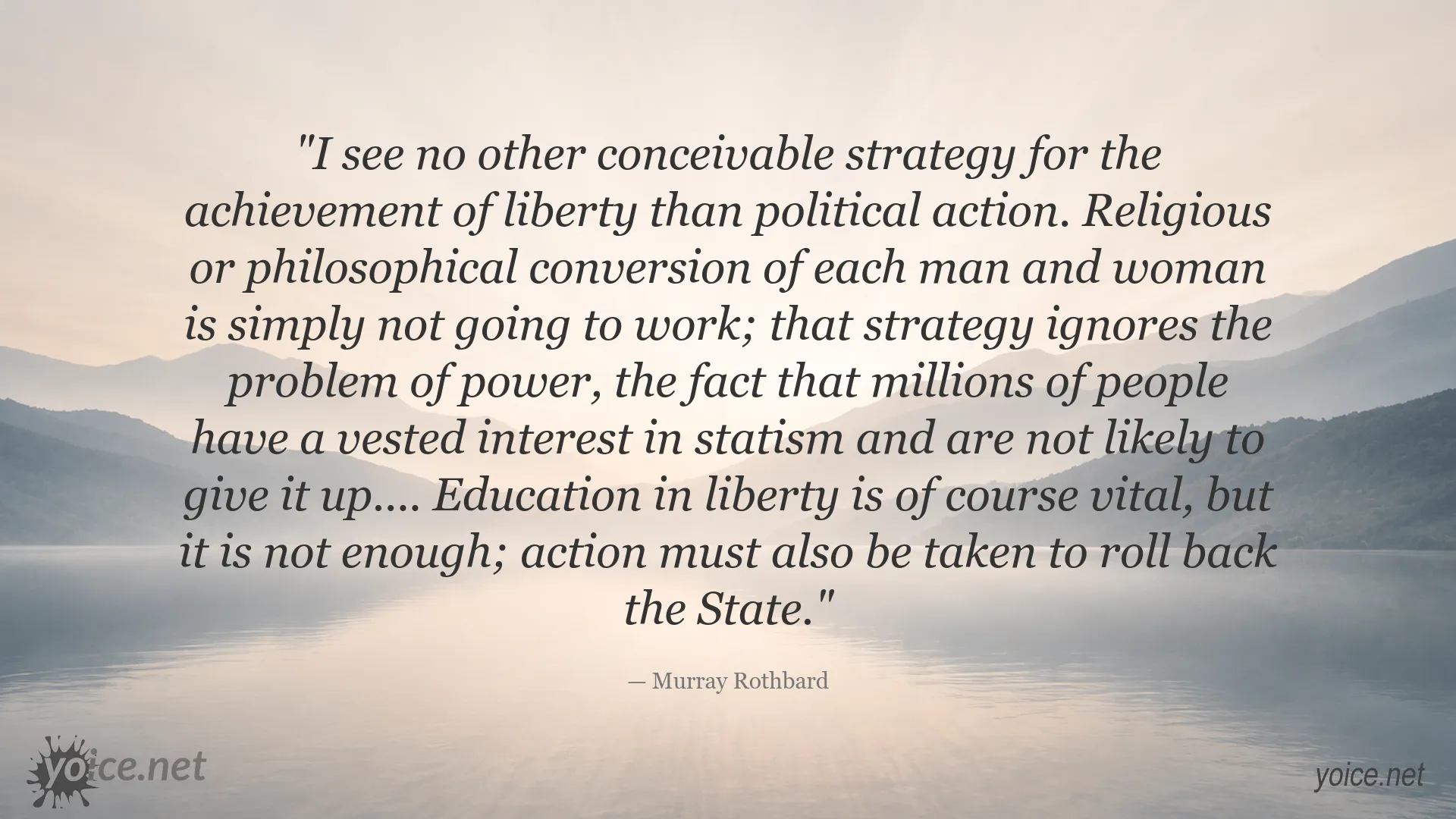 Murray Rothbard quote about liberty, political action, and rolling back the state