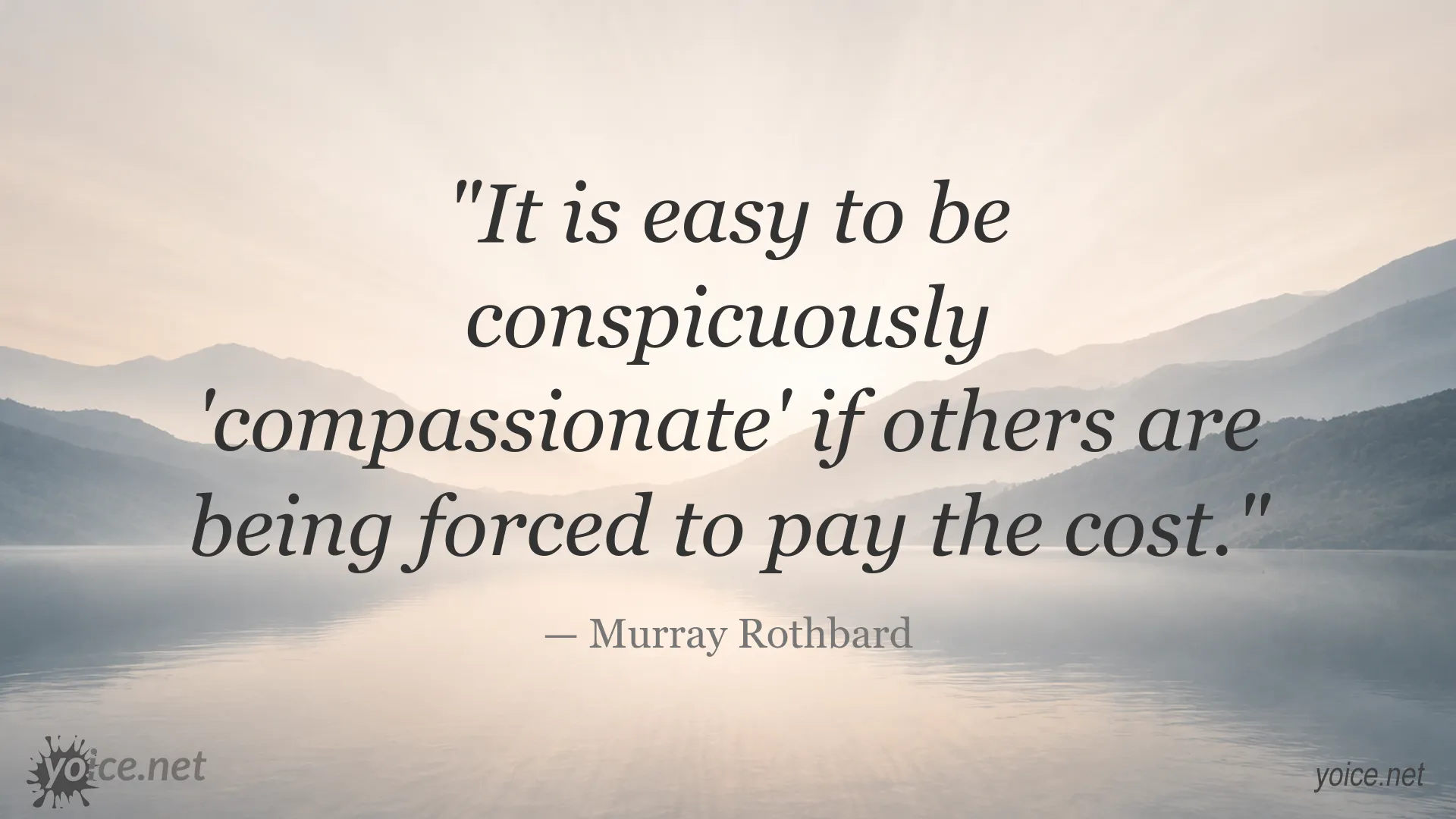 Murray Rothbard quote image about compassion and the costs paid by others