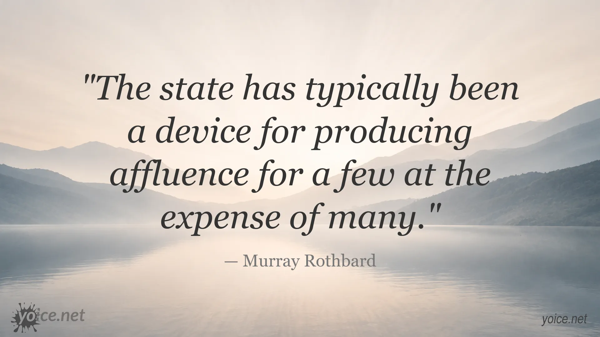 Murray Rothbard quote about the state producing affluence for a few at the expense of many